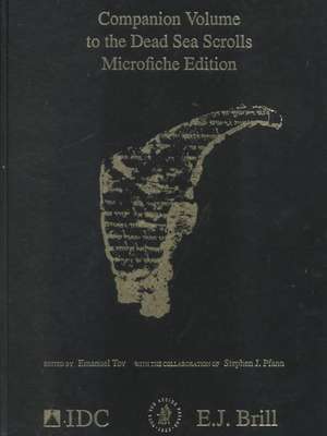 Companion Volume to the Dead Sea Scrolls on Microfiche Edition: Published under the Auspices of the Israel Antiquities Authority de Stephen Pfann