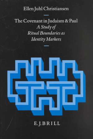 The Covenant in Judaism and Paul: A Study of Ritual Boundaries as Identity Markers de Christiansen