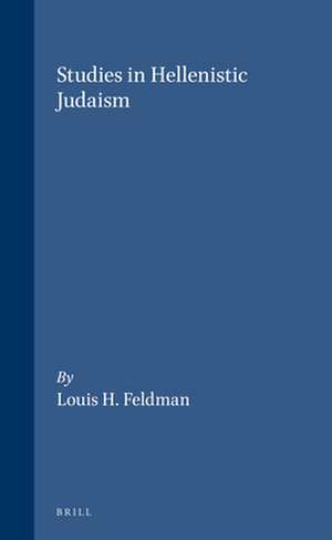 Studies in Hellenistic Judaism de Louis H. Feldman