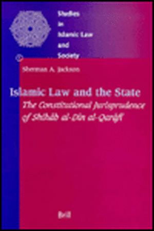 Islamic Law and the State: The Constitutional Jurisprudence of Shihāb al-Dīn al-Qarāfī de Sherman A. Jackson