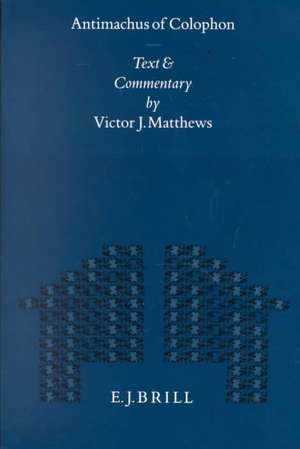 Antimachus of Colophon: Text and Commentary de V.J. Matthews