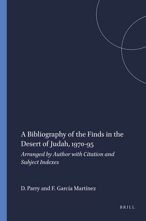 A Bibliography of the Finds in the Desert of Judah, 1970-95: Arranged by Author with Citation and Subject Indexes de Donald Parry