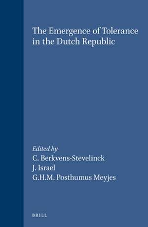 The Emergence of Tolerance in the Dutch Republic de Christiane Berkvens-Stevelinck