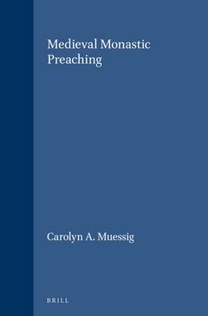 Medieval Monastic Preaching de Carolyn A. Muessig