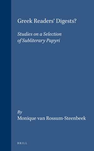 Greek Readers' Digests?: Studies on a Selection of Subliterary Papyri de M. van Rossum-Steenbeek