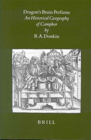 Dragon’s Brain Perfume: An Historical Geography of Camphor de Donkin