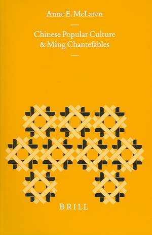 Chinese Popular Culture and Ming Chantefables de Anne McLaren