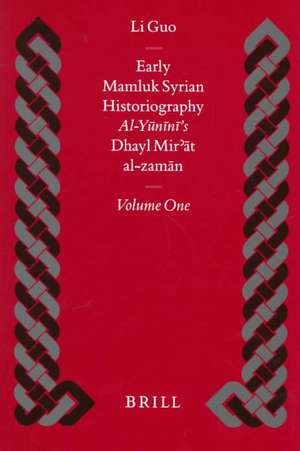 Early Mamluk Syrian Historiography, Volume 1 de Guo