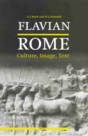 Flavian Rome: Culture, Image, Text de Anthony Boyle