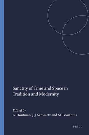 Sanctity of Time and Space in Tradition and Modernity de Alberdina Houtman