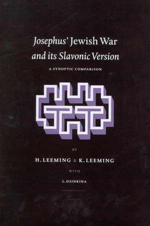 Josephus' Jewish War and its Slavonic Version: A Synoptic Comparison de Henry Leeming