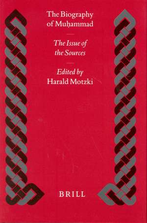 The Biography of Muḥammad: The Issue of the Sources de Harald Motzki