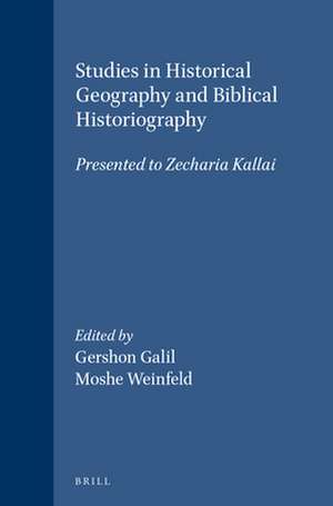 Studies in Historical Geography and Biblical Historiography: Presented to Zecharia Kallai de Gershon Galil