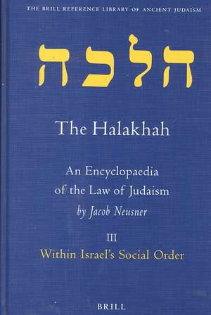 The Halakhah, Volume 1 Part 3: Within Israel's Social Order de Jacob Neusner