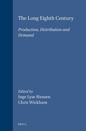 The Long Eighth Century: Production, Distribution and Demand de Inge Lyse Hansen