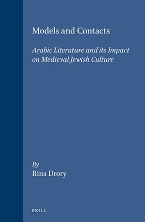 Models and Contacts: Arabic Literature and its Impact on Medieval Jewish Culture de Rina Drory