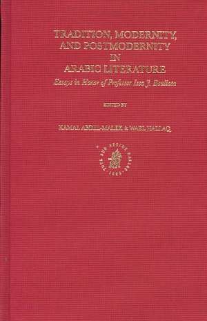 Tradition, Modernity, and Postmodernity in Arabic Literature: Essays in Honor of Professor Issa J. Boullata de Kamal Abdel-Malek