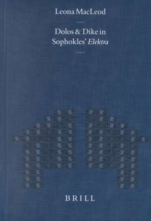 Dolos and Dikê in Sophokles' Elektra de Leona MacLeod