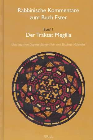 Rabbinische Kommentare zum Buch Ester, Band 1: Der Traktat Megilla de Dagmar Börner-Klein