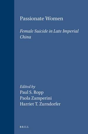 Passionate Women: Female Suicide in Late Imperial China de Paul Ropp