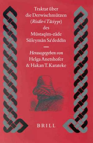 Traktat über die Derwischmützen (Risāle-i Tāciyye) des Müstaqīm-zāde Süleymān Sādeddin (st. 1788) de Helga Anetshofer