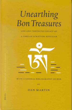 Unearthing Bon Treasures: Life and Contested Legacy of a Tibetan Scripture Revealer, with a General Bibliography of Bon de Dan Martin