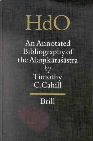 An Annotated Bibliography of the Alaṃkāraśāstra de Timothy Cahill