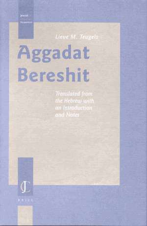 Aggadat Bereshit: Translated from the Hebrew with an Introduction and Notes de Lieve Teugels