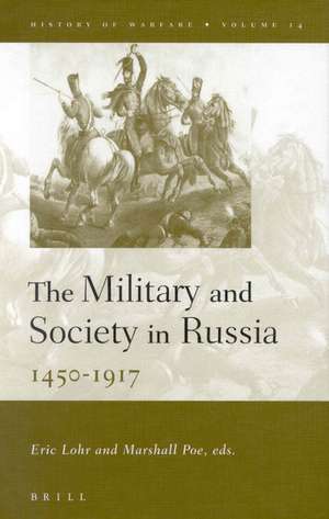 The Military and Society in Russia, 1450-1917 de Eric Lohr