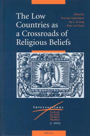 The Low Countries as a Crossroads of Religious Beliefs de Arie Gelderblom