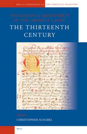 Theological Quodlibeta in the Middle Ages: The Thirteenth Century de Chris Schabel