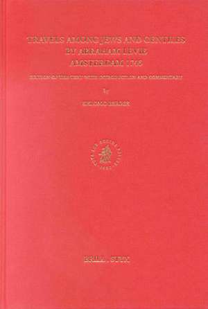 Travels among Jews and Gentiles: Abraham Levie's Travelogue Amsterdam 1764: Edition of the Text with Introduction and Commentary de Shlomo Berger