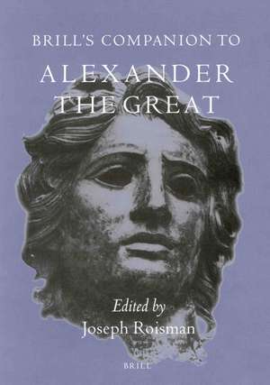 Brill's Companion to Alexander the Great de Joseph Roisman