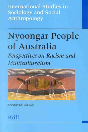 Nyoongar People of Australia: Perspectives on Racism and Multiculturalism de Rosemary van den Berg