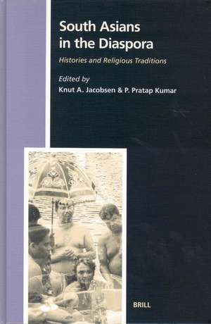 South Asians in the Diaspora: Histories and Religious Traditions de Knut A. Jacobsen