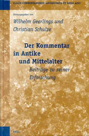 Der Kommentar in Antike und Mittelalter, Bd. 1: Beiträge zu seiner Erforschung de Wilhelm Geerlings