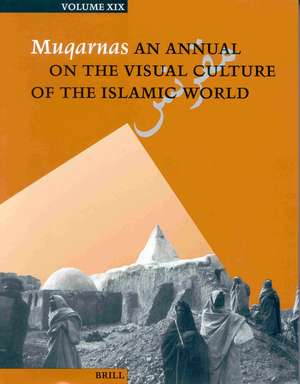 Muqarnas, Volume 19 de Gülru Necipoglu