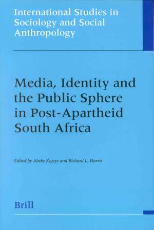 Media, Identity and the Public Sphere in Post-Apartheid South Africa de Abebe Zegeye