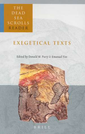 The Dead Sea Scrolls Reader, Volume 2 Exegetical Texts de Donald Parry