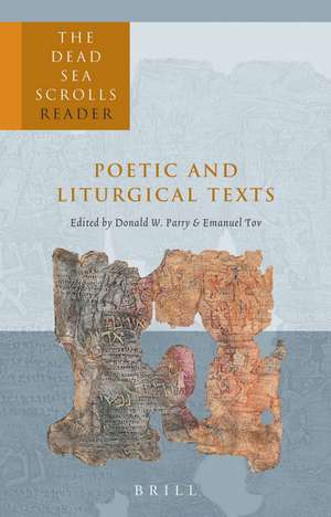 The Dead Sea Scrolls Reader, Volume 5 Poetic and Liturgical Texts de Donald Parry