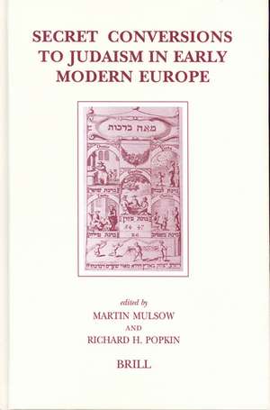 Secret Conversions to Judaism in Early Modern Europe de Martin Mulsow