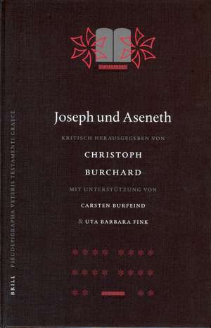 Joseph und Aseneth: kritisch herausgegeben von Christoph Burchard mit Unterstützung von Carsten Burfeind und Uta Barbara Fink de Christoph Burchard