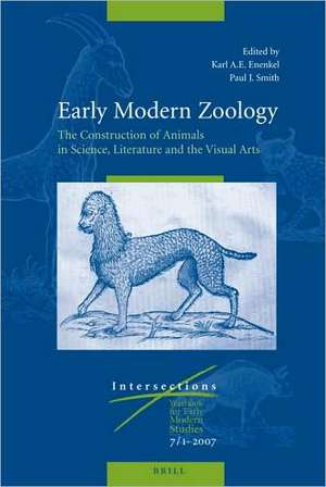 Early Modern Zoology, Set: The Construction of Animals in Science, Literature and the Visual Arts de Karl A. E. Enenkel