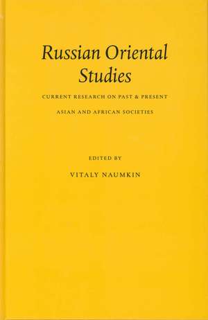 Russian Oriental Studies: Current Research on Past & Present Asian and African Societies de Vitaly Naumkin