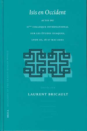 Isis en Occident: Actes du IIème Colloque international sur les études isiaques, Lyon III 16-17 mai 2002 de Laurent Bricault