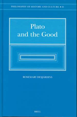 Plato and the Good: Illuminating the Darkling Vision de Rosemary Desjardins