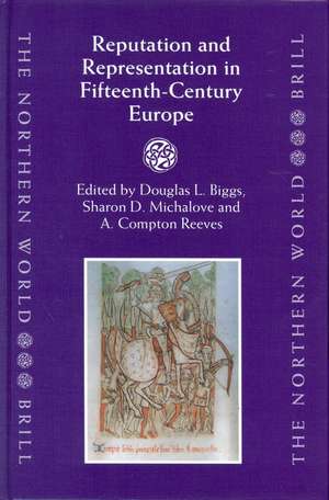 Reputation and Representation in Fifteenth-Century Europe de Douglas Biggs