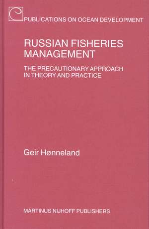 Russian Fisheries Management: The Precautionary Approach in Theory and Practice de Geir Hønneland