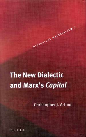 The New Dialectic and Marx's <i>Capital</i> de Chris Arthur