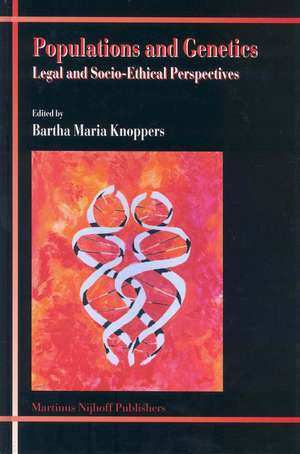 Populations and Genetics: Legal and Socio-Ethical Perspectives de Bartha Maria Knoppers